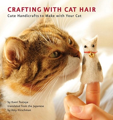 DIY book - Crafting with Cat Hair - Cute Handicrafts to Make with Your Cat 